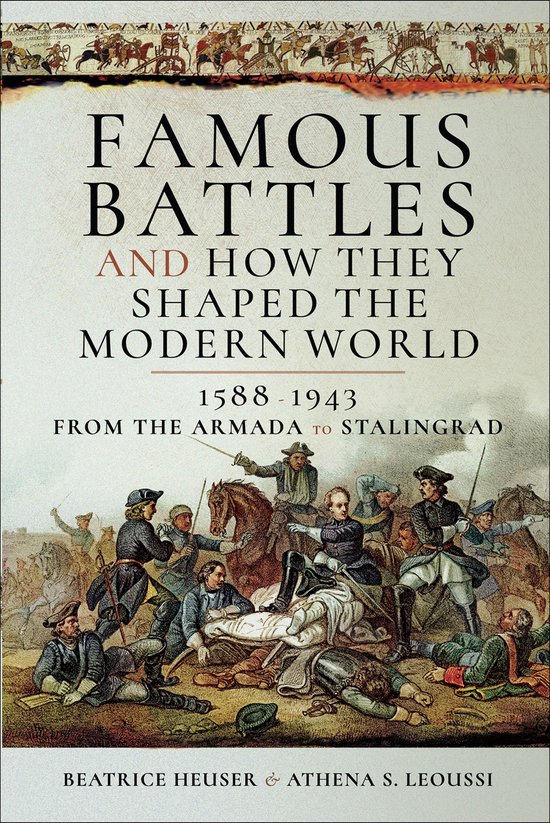 Famous Battles and How They Shaped the Modern World, 1588– ... - cover