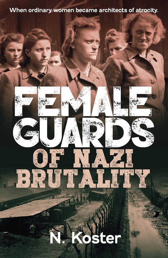 Female Guards of Nazi Brutality - cover