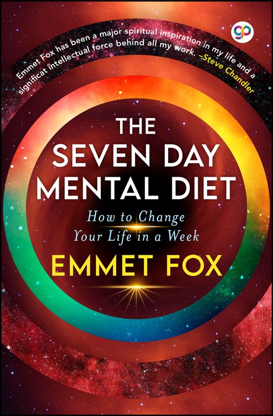The Seven Day Mental Diet: How to Change Your Life in a Week