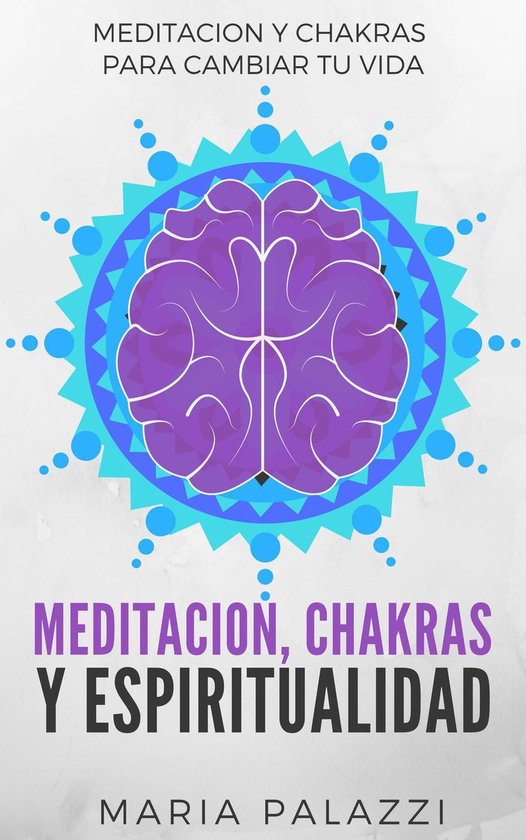 Meditacion, Chakras y Espiritualidad: Meditacion y Chakras p ... - cover