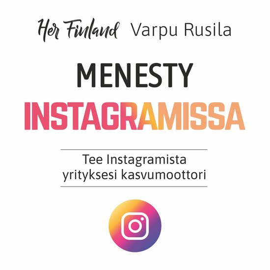 Menesty Instagramissa - Tee Instagramista yrityksesi kasvumo ... - cover