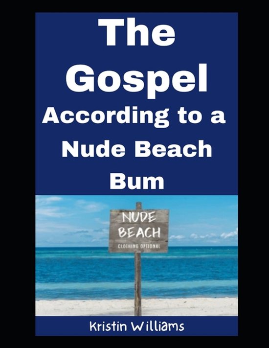 The Nude Living Chronicles-The Gospel...According to a Nude  ... - cover