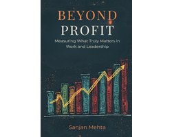 Beyond Profit: Measuring What Truly Matters in Work and Leadership