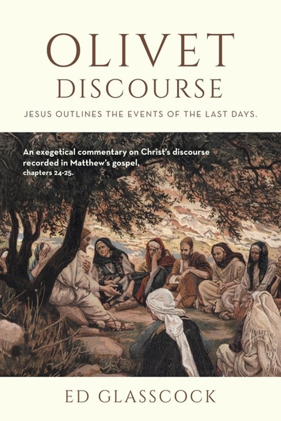 Olivet Discourse: Jesus outlines the events of the last days., Ed ...
