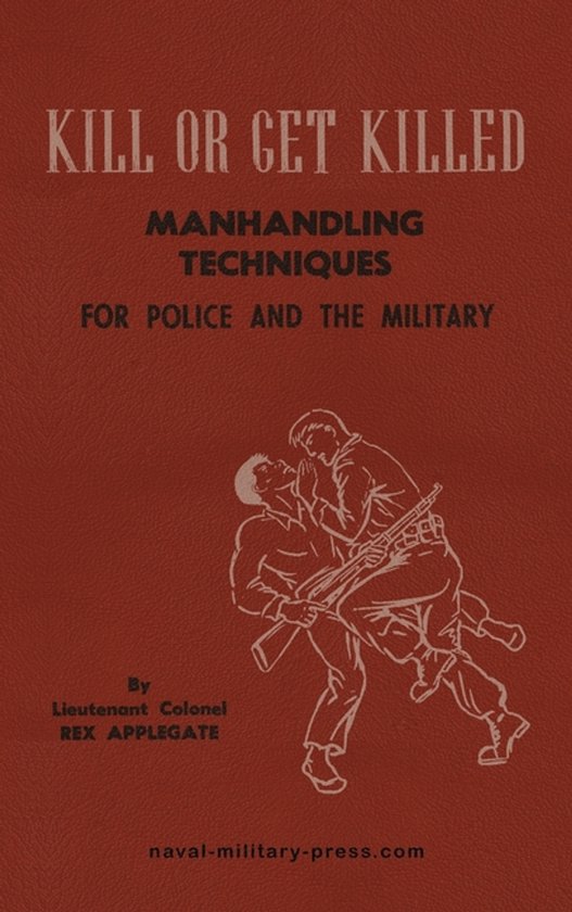 KILL OR GET KILLED Manhandling Techniques For Police and The ... - cover