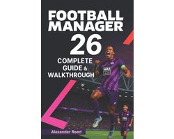 Football Manager 26 Complete Guide & Walkthrough (2025 Edition)