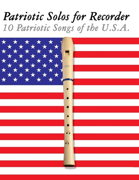 Houten blokfluit op de Amerikaanse vlag met de tekst "Patriotic Solos for Recorder - 10 Patriotic Songs of the U.S.A."