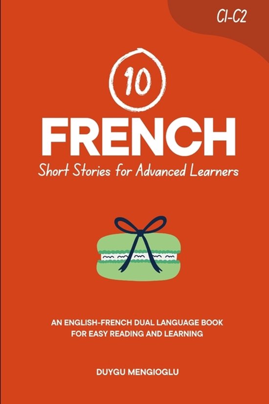 10 French Short Stories for Advanced Learners (C1-C2): An English ...