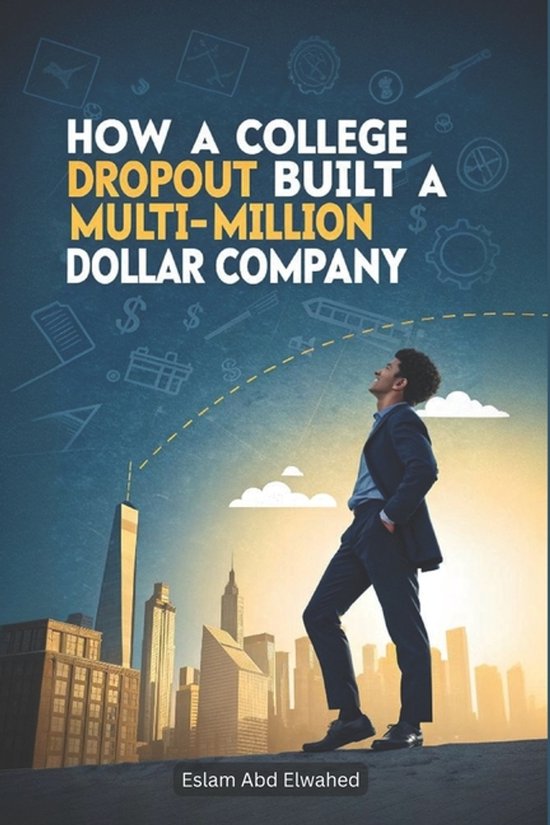 Billionaires & Success- How a College Dropout Built a Multi- ... - cover