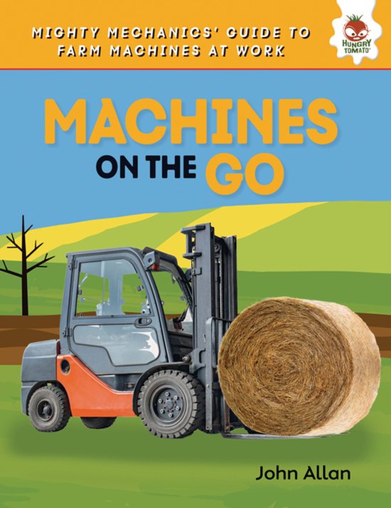 Mighty Mechanics' Guide to Farm Machines at Work- Machines o ... - cover