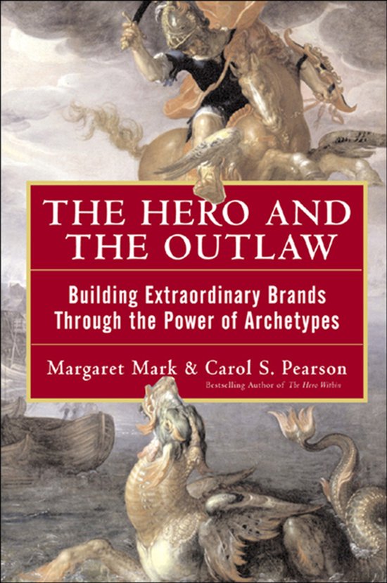 The Hero and the Outlaw: Building Extraordinary Brands Throu ... - cover