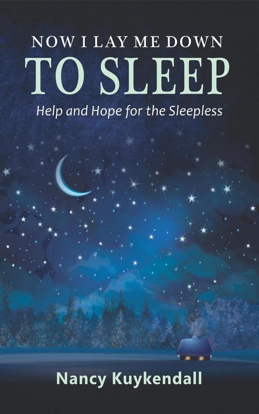 Now I Lay Me Down to Sleep: Help and Hope for the Sleepless - cover