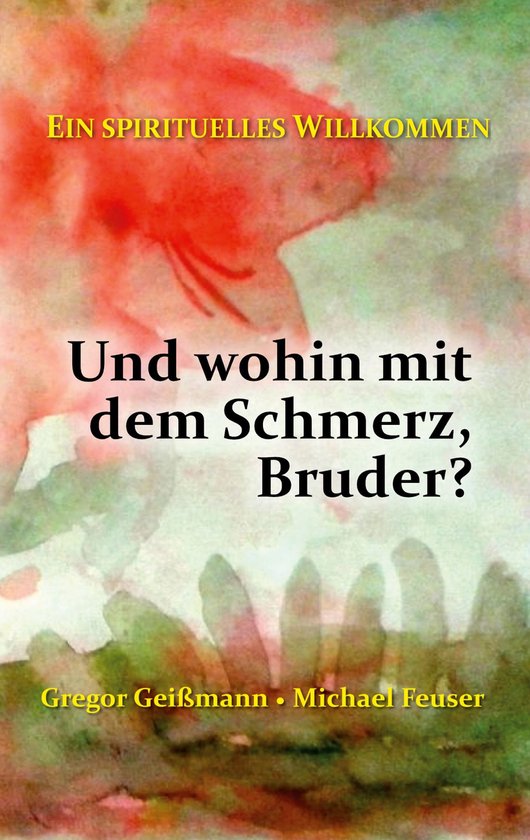 Ein spirituelles Willkommen 3 - Und wohin mit dem Schmerz, B ... - cover