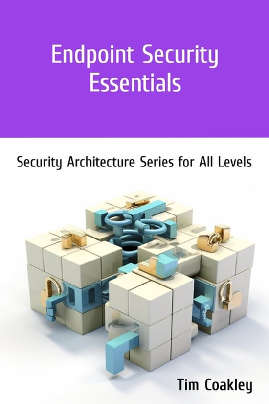 Security Architecture Series for All Levels- Endpoint Security Essentials