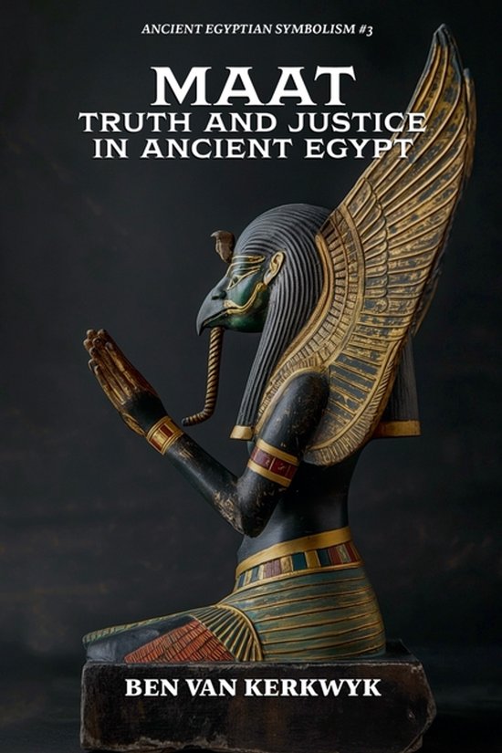 Ancient Egyptian Symbolism- MAAT, Truth and Justice in Ancie ... - cover