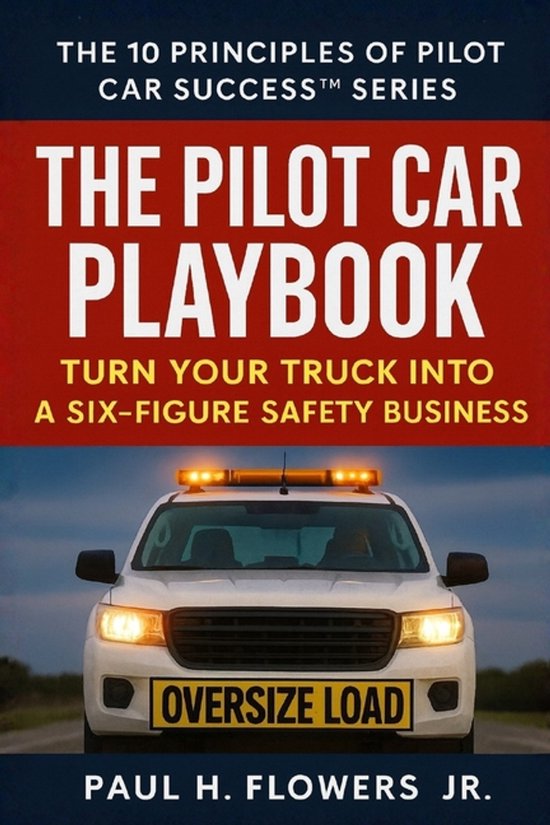 The 10 Principles of Pilot Car Success(tm)-The Pilot Car Pla ... - cover