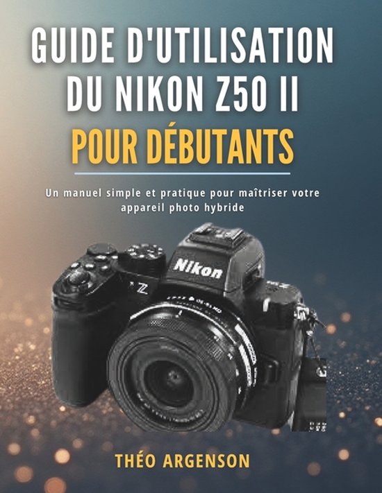 Guide d'utilisation du Nikon Z50 II pour débutants - cover