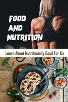 Food And Nutrition: Learn About Nutritionally Good For Us