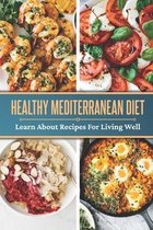 Healthy Mediterranean Diet: Learn About Recipes For Living Well