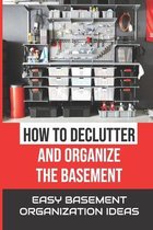 How To Declutter And Organize The Basement: Easy Basement Organization Ideas