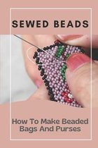 Sewed Beads: How To Make Beaded Bags And Purses