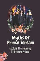 Myths Of Primal Scream: Explore The Journey Of Stream Primal