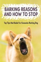 Barking Reasons And How To Stop: Top Tips And Guide For Excessive Barking Dog