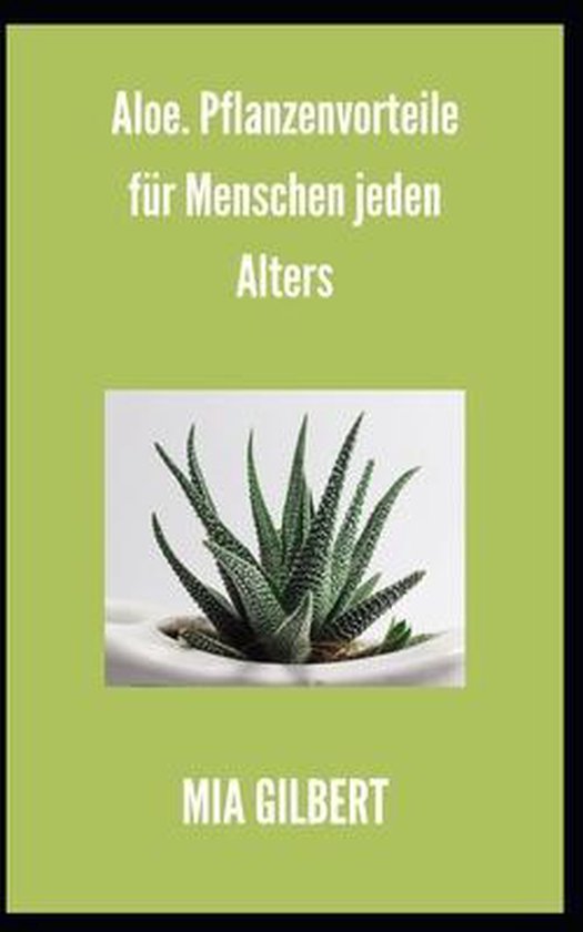 Aloe. Pflanzenvorteile für Menschen jeden Alters - cover