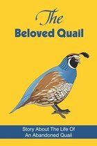 The Beloved Quail: Story About The Life Of An Abandoned Quail