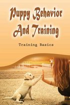 Puppy Behavior And Training: Training Basics