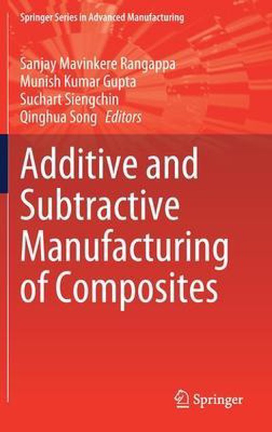 Springer Series in Advanced Manufacturing- Additive and Subtractive Manufacturing of Composites