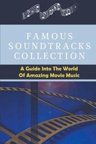 Famous Soundtracks Collection: A Guide Into The World Of Amazing Movie Music