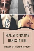 Realistic Praying Hands Tattoo: Images Of Praying Tattoos