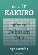 L'Art Du Kakuro- L'art du Kakuro Débutant Vol.3