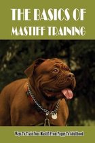 The Basics Of Mastiff Training: Ways To Train Your Mastiff From Puppy To Adulthood