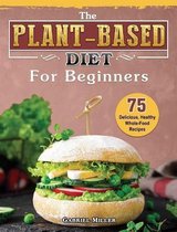 The Complete Plant Based Diet Cookbook