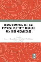 Transforming Sport and Physical Cultures through Feminist Knowledges