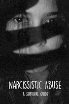 Narcissistic Abuse: A Survival Guide