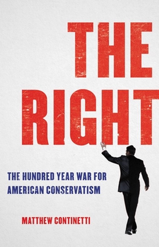 Boekcover met de titel "THE RIGHT: THE HUNDRED YEAR WAR FOR AMERICAN CONSERVATISM" in rode letters. Een man in pak wijst naar de titel.