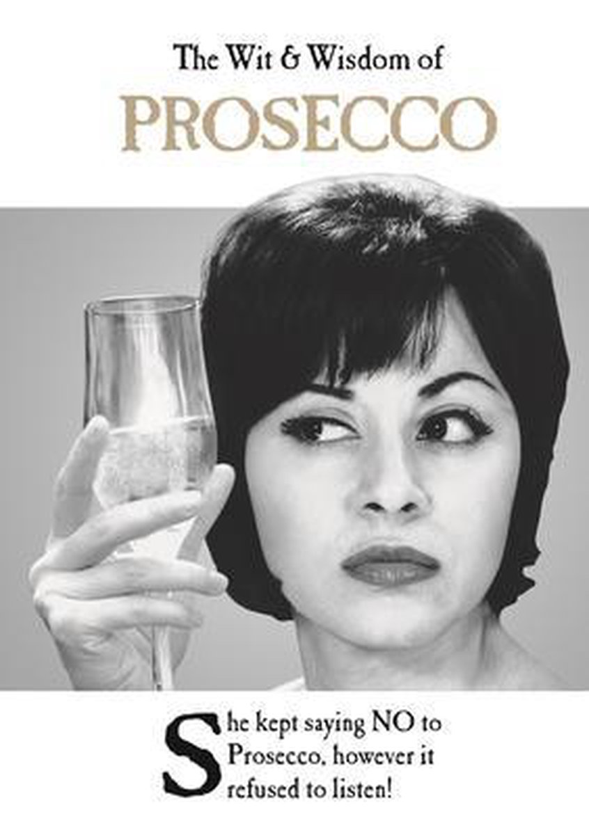 The Wit and Wisdom of...-The Wit and Wisdom of Prosecco - Emotional Rescue
