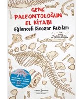 Genç Paleontoloğun El Kitabı    Eğlenceli Dinozor Kazıları