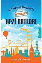 En Keyifli Rotalarla Türkiye Gezi Notları