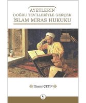 Ayetlerin Doğru Tevilleriyle Gerçek İslam Miras Hukuku