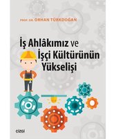 İş Ahlakımız ve İşçi Kültürünün Yükselişi