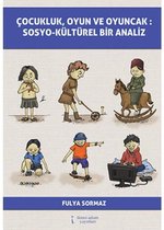 Çocukluk, Oyun ve Oyuncak : Soyo Kültürel Bir Analiz