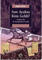 Son Ayakta Kim Geldi? - Türkiyede At Yarışlarının Tarihi