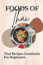 Foods Of Thai: Thai Recipes Cookbook For Beginners