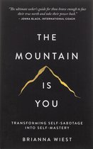 The Mountain Is You: Transforming Self-Sabotage Into Self-Mastery