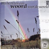 Wij bezitten een Woord voor de wereld - Christelijk gemengd koor Deo Cantemus Rotterdam o.l.v. Cor de Haan / L' Orchestra Particolare - Mariëtte Oelderik Sopraan - Alt - Orgel - Vleugel - Marimba / CD Zang - Geestelijke liederen - Religieus Klassiek