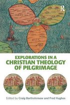 Explorations In A Christian Theology Of Pilgrimage